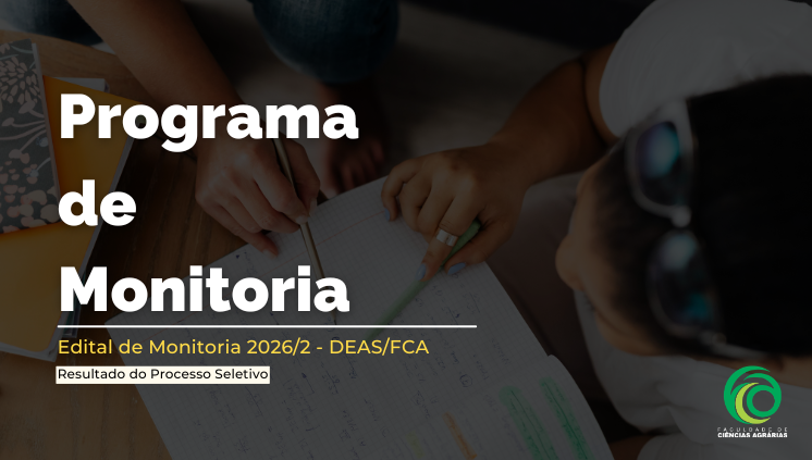 DEAS/FCA divulga o Resultado Final do Processo Seletivo de Monitoria DEAS/FCA 2026/2